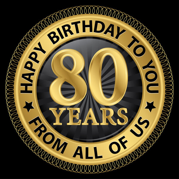 80 years happy birthday to you from all of us gold label,vector 