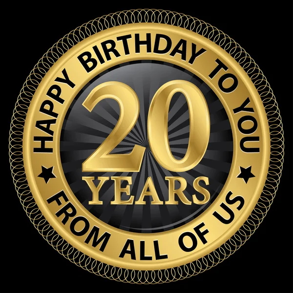 20 años feliz cumpleaños a usted de todos nosotros etiqueta de oro, vector — Archivo Imágenes Vectoriales