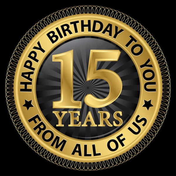 15 years happy birthday to you from all of us gold label, vector — стоковый вектор