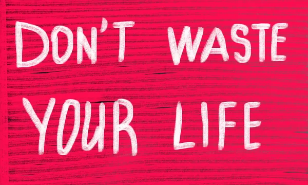 Don't waste your life — Stock Photo, Image