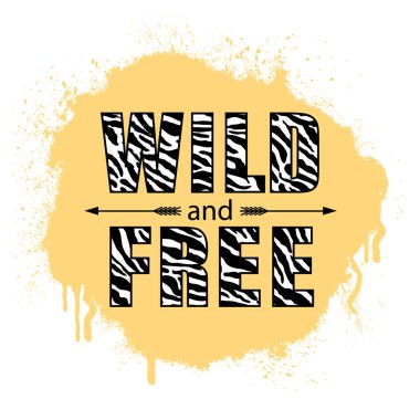 Vahşi ve özgür... ilham verici slogan.