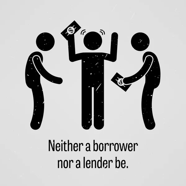 Neither a Borrower Nor a Lender Be — Stock Vector