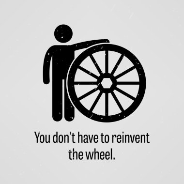 You Do Not Have to Reinvent the Wheel clipart