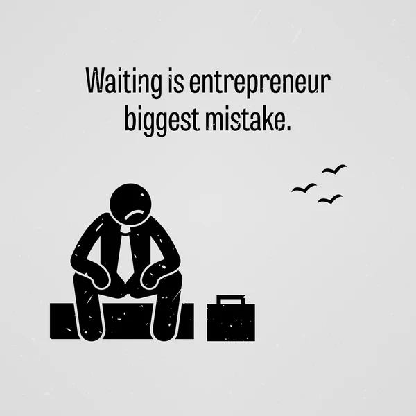 Waiting is entrepreneur biggest mistake — Stock Vector