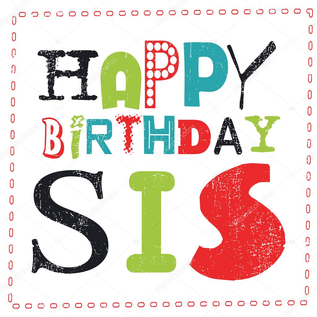Happy birthday Sis card. Stock Vector by ©aleabievsasha 110616086