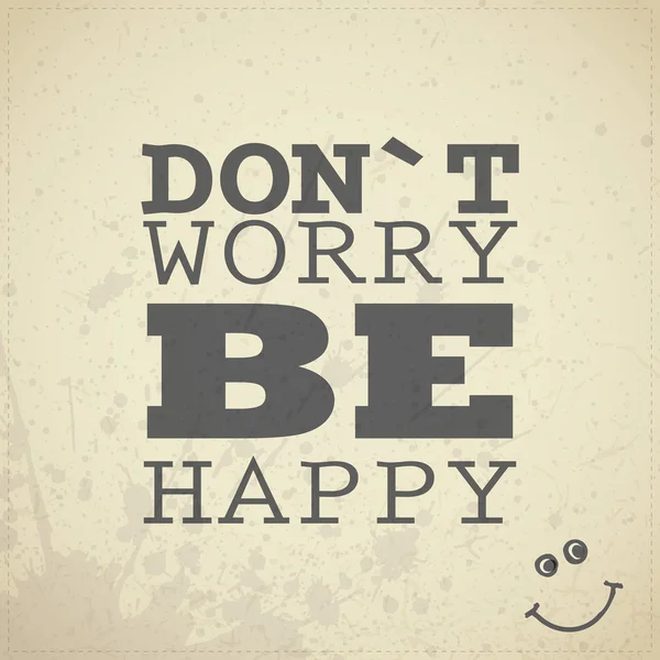 Цитата Dont worry be happy on grunge grey background — стоковый вектор