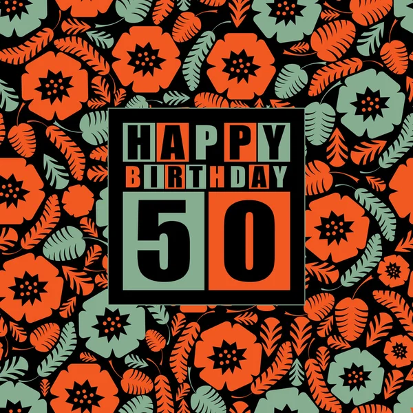 Tarjeta de cumpleaños Retro Happy sobre fondo floral. Feliz cumpleaños 50 años . — Archivo Imágenes Vectoriales