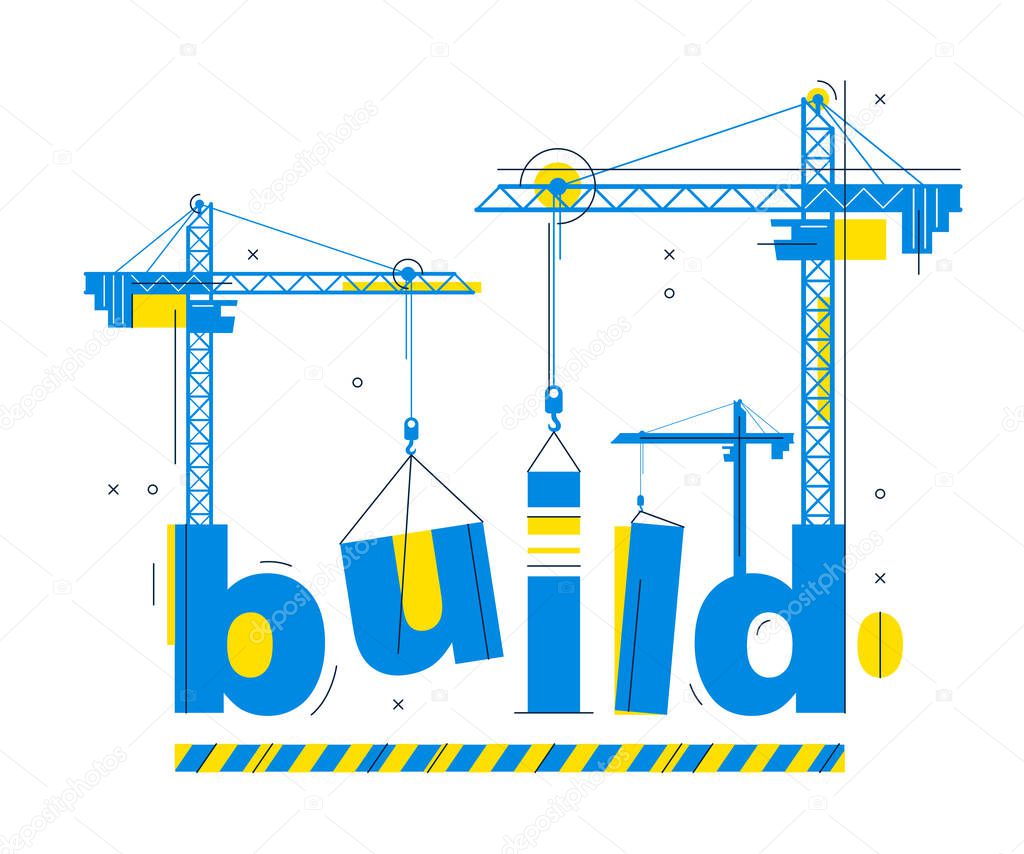 Construction cranes constructs Build word vector concept design, conceptual illustration with lettering allegory in progress development, stylish metaphor of construction.