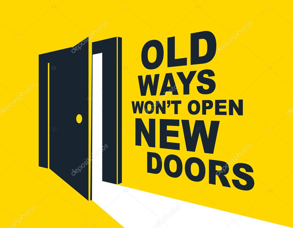 Half open door vector concept of new opportunities, old ways would not open new doors lettering quote, start of new business or career, mysterious secret door allegory.
