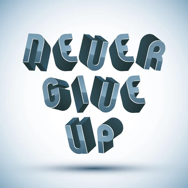 Never Give Up phrase made with 3d retro style geometric letters. — Stock Vector