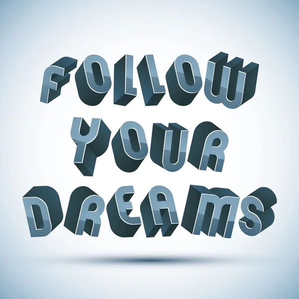 Follow Your Dreams phrase made with 3d retro style geometric let — Stock Vector