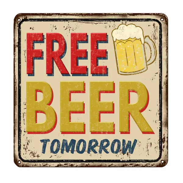 Free beer tomorrow vintage rusty metal sign — Stock Vector