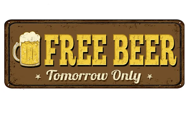 Free beer tomorrow vintage rusty metal sign — Stock Vector