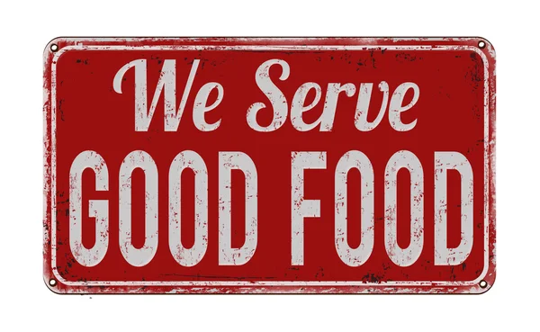 We serve good food rusty metal sign — Stock Vector