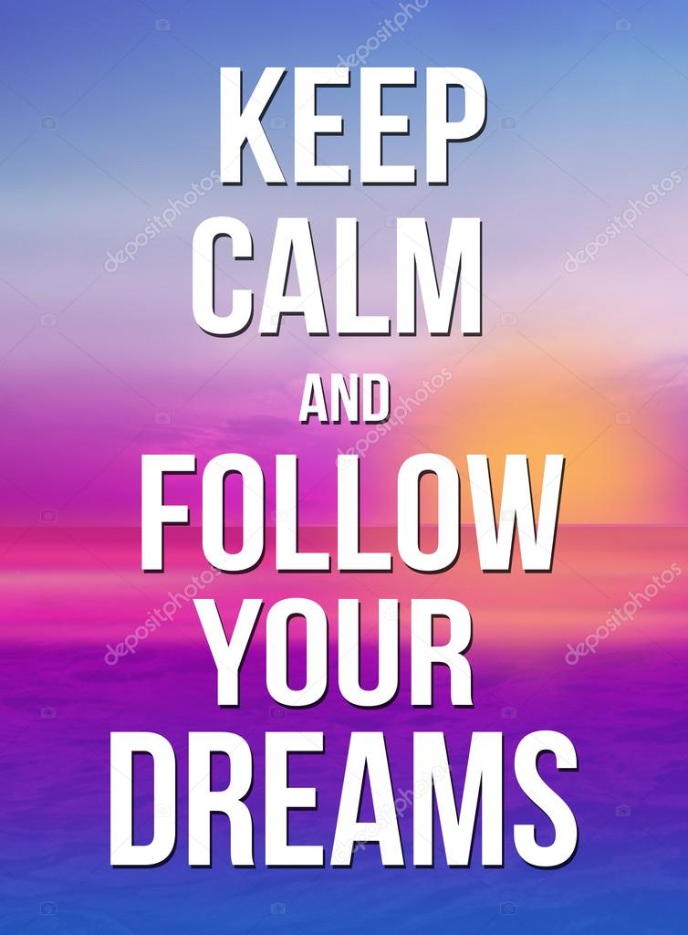 Keep calm and follow your dreams poster