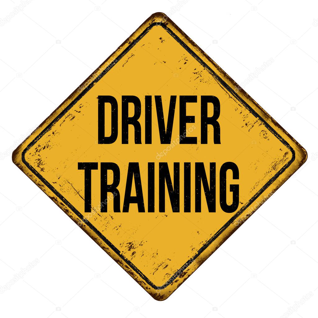 Driver training vintage rusty metal sign on a white background, vector illustration
