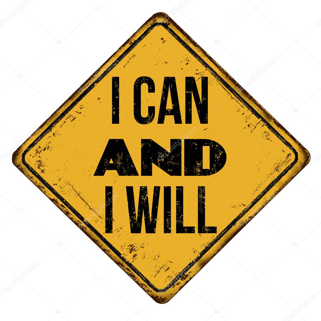 I can and I will vintage rusty metal sign on a white background, vector illustration