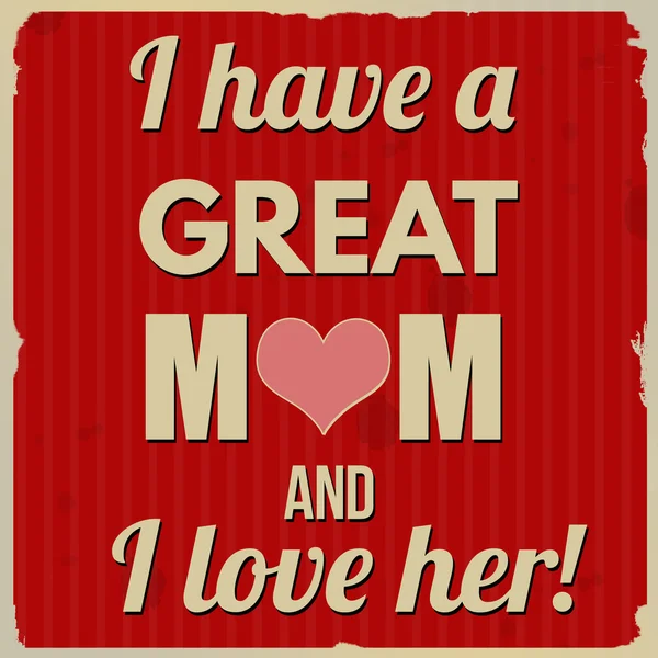 I have a great mom and I love her retro poster — Stock Vector