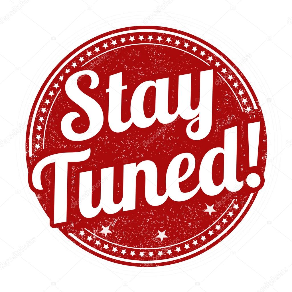 Stay Tuned