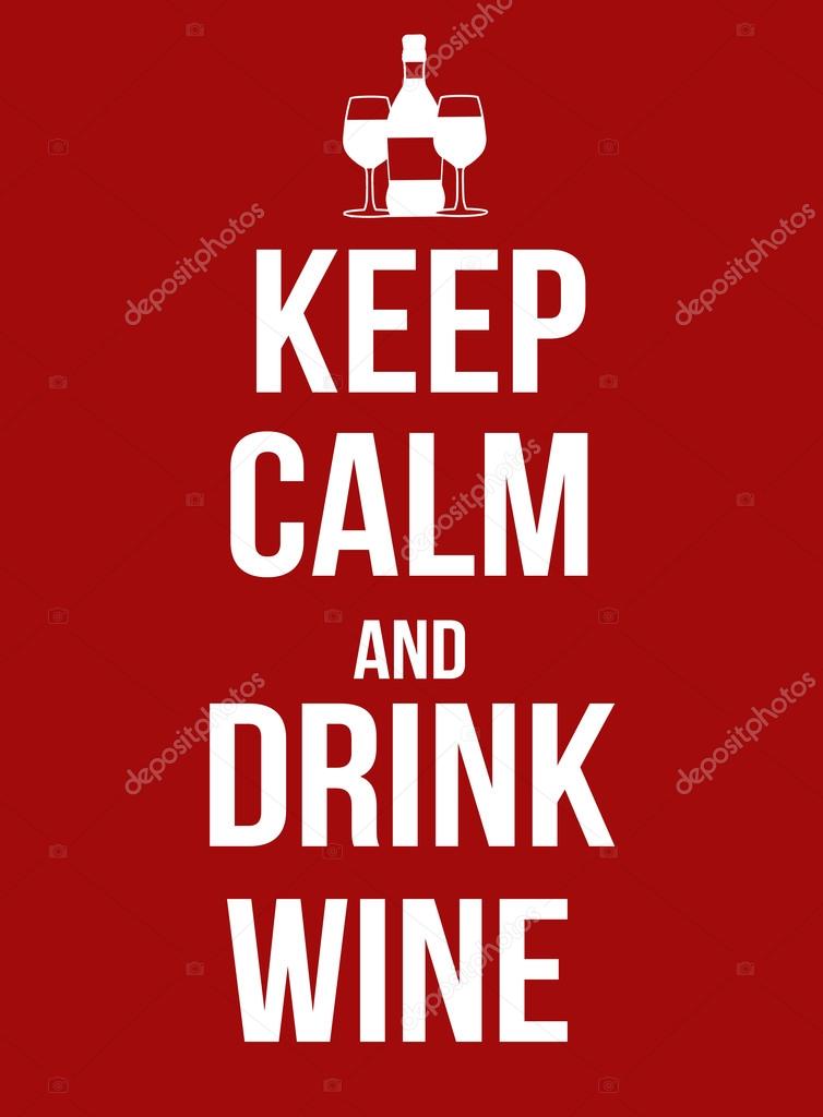 Keep calm and drink wine