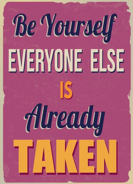 Be yourself everyone else is already taken poster — Stock Vector