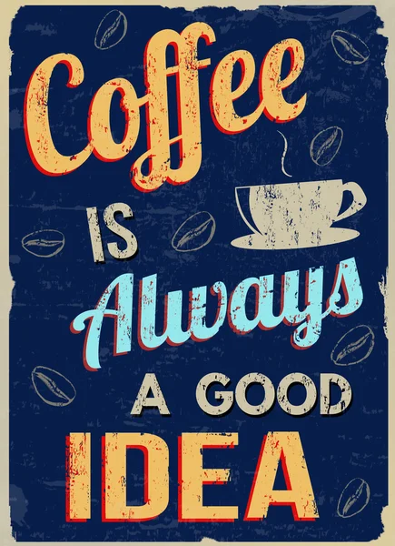 Il caffè è sempre una buona idea poster retrò — Vettoriale Stock