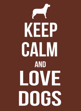 Sakin olun ve köpekler posteri seviyorum