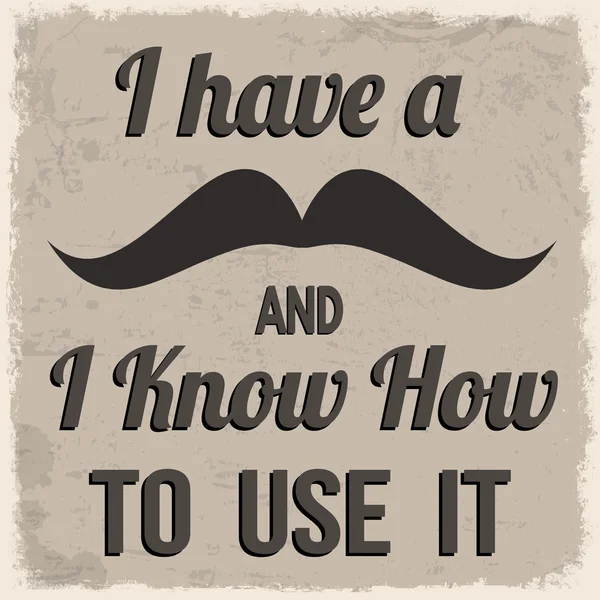 Eu tenho um bigode e eu sei como usá-lo cartaz retro —  Vetores de Stock