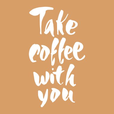 kahve yanınıza alın