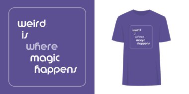 Alternatif eşsiz öğrenci tişörtü baskı grafik tasarımı. Moda metni konsepti. Garip, büyünün gerçekleştiği yerdir..