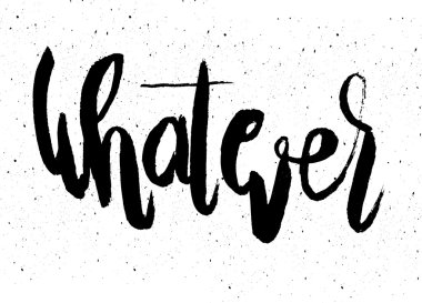 El yazısı kelime yazı, ne olursa olsun, boyalı fırça tipografik poster.vector illüstrasyon