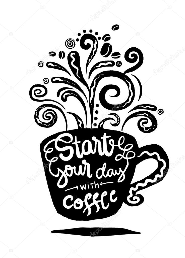 Start your day with coffee. Lettering on coffee cup shape set. Modern calligraphy style quote about coffee .vector illustration
