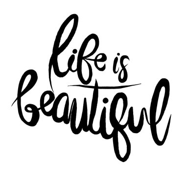 Hayat güzeldir, elle çizilmiş ilham alıntı olduğunu