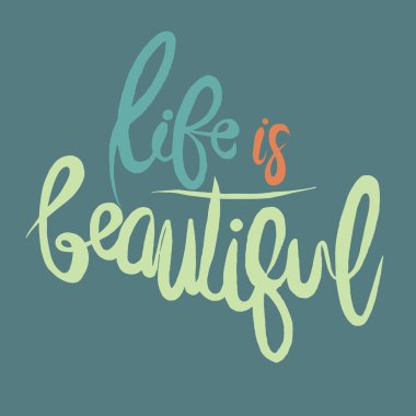 Hayat güzeldir, elle çizilmiş ilham alıntı olduğunu