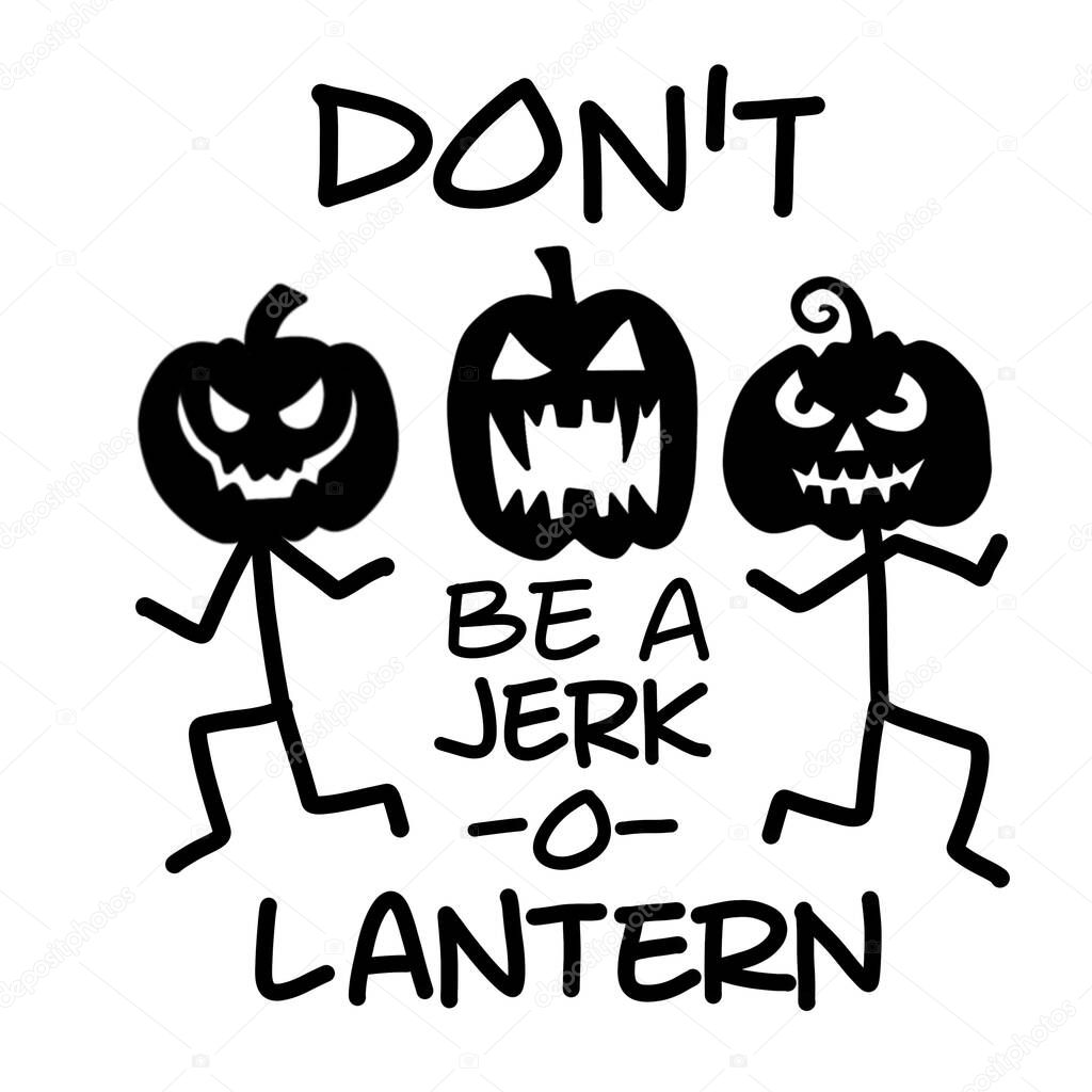 Dont be a jerk O Lantern Illustration, Cute hand drawn doodles 
