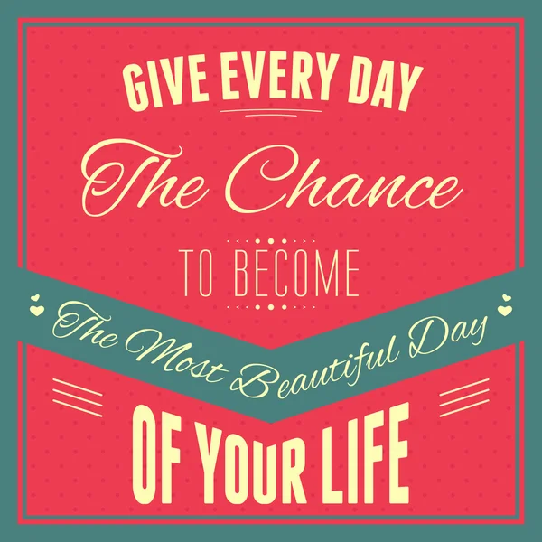Typography : "Give every day the chance to become the most beaut — Stock Vector