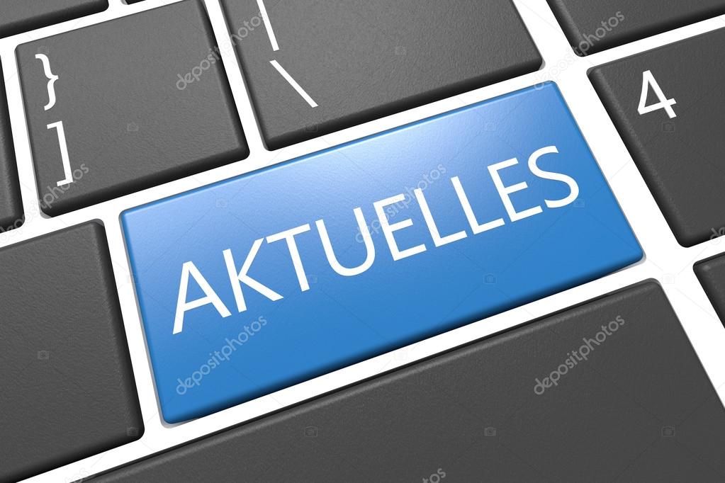 Aktuelles - german word for news, current, topically or updated  - keyboard 3d render illustration with word on blue key