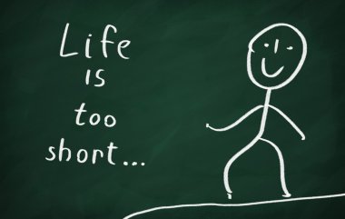 Hayat çok kısa....