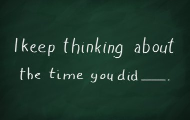 yaptığımda hakkında düşünüp duruyorum.