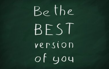 Senin en iyi versiyonun olmak.