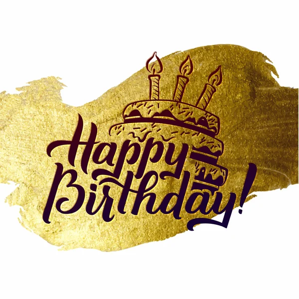 Glückwunschkarte zum Geburtstag. Kalligrafisches Goldposter mit Kerzen und Kuchen. Glückwunschkarte zum Geburtstag auf goldenem Aquarell-Vektorhintergrund. — Stockvektor