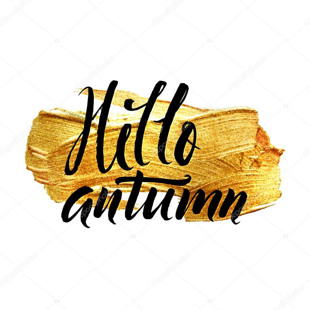 Hello Autumn. Metallic Foil Shining Calligraphy Poster. Vector Gold Print Paint Stain Vector Design