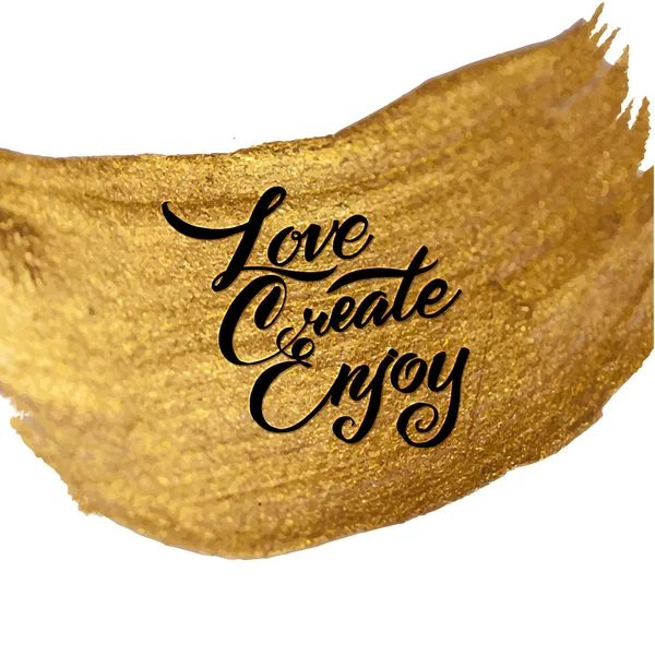 Gold Foil Live Create Enjoy - позитивное каллиграфическое сообщение. Шаблон гранж плаката. Современная каллиграфия. Картины на стене Цитата. Письмо кисти — стоковый вектор