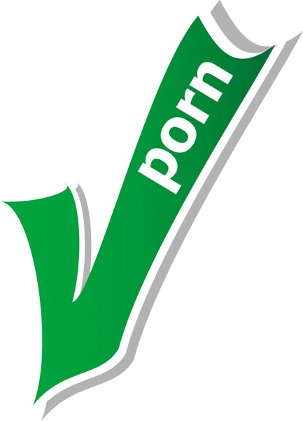 Porno woord op groen vinkje symbool en pictogram voor goedgekeurde ontwerp concept en web afbeelding op witte achtergrond. — Stockvector