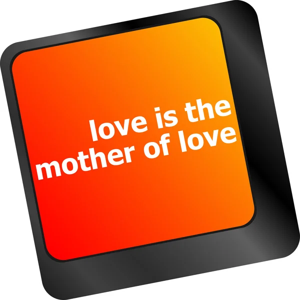 Computer keyboard with words love is the mother of love — Stock Photo, Image