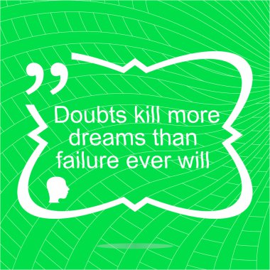 Inspirational motivational quote. Doubts kill more dreams than failure ever will. Simple trendy design. Positive quote.