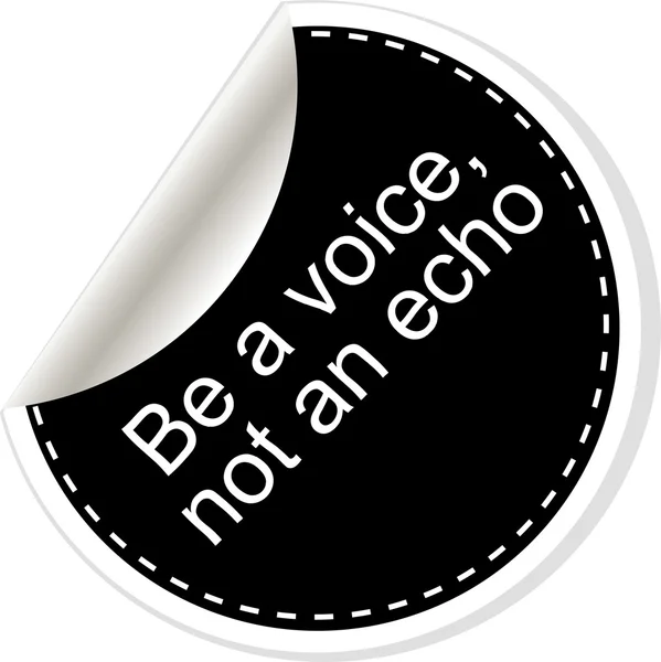 Be a voice not an echo. Inspirational motivational quote. Simple trendy design. Black and white stickers. — Stockfoto