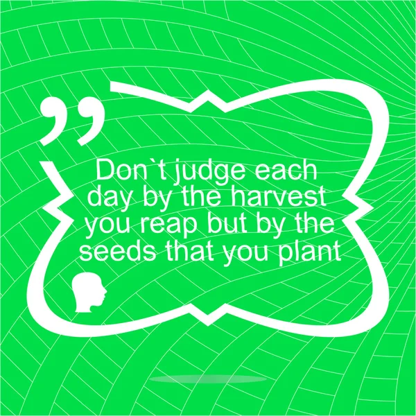 鼓舞人心的动机。不要判断每一天，你的收获，而在有你植物的种子。简单时尚的设计。积极报价. — 图库照片