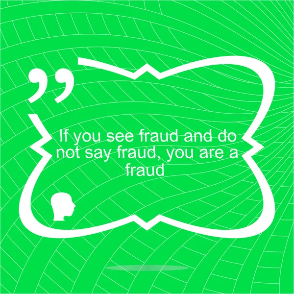 Inspirational motivational quote. If you see fraud and do not say fraud you are a fraud. Simple trendy design. Positive quote. — Stock Photo, Image