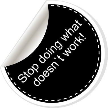 Stop doing what doesnt work. Inspirational motivational quote. Simple trendy design. Black and white stickers.